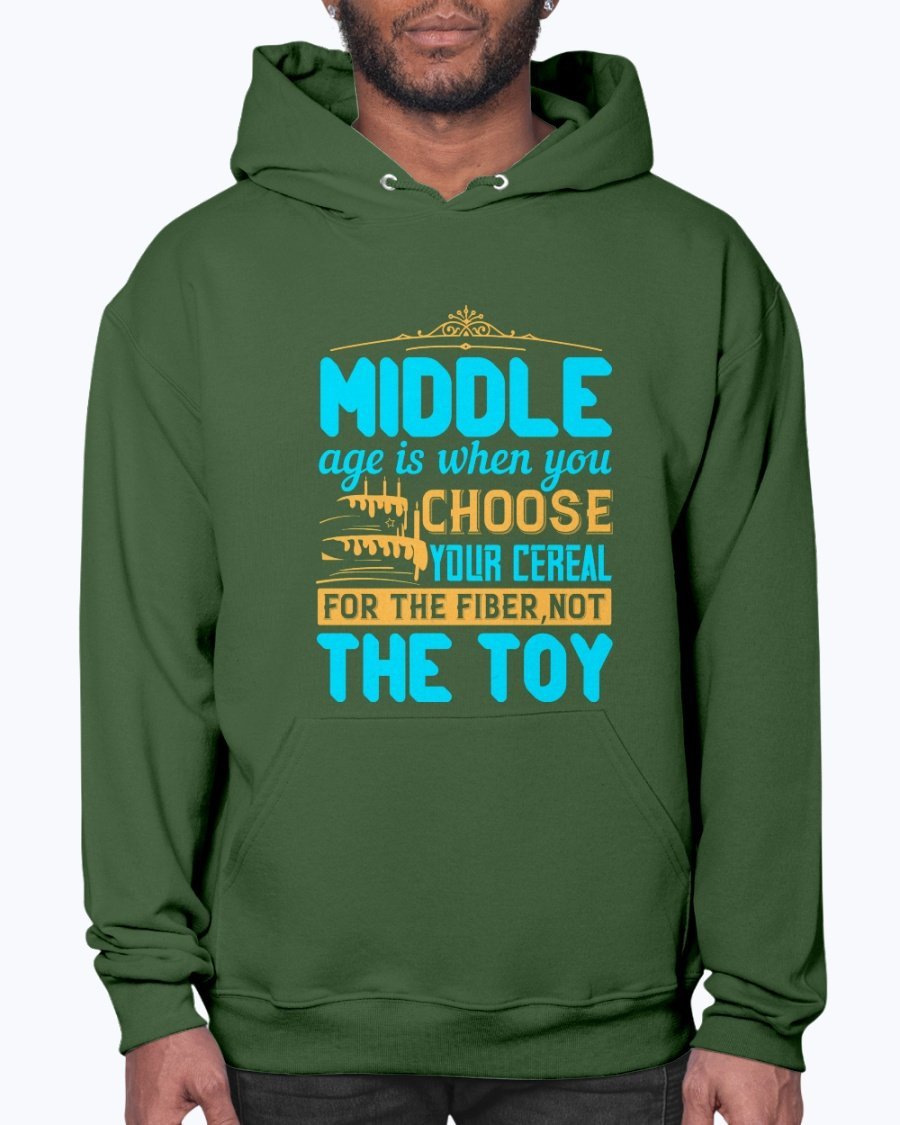 Cozy unisex hoodie featuring the phrase 'Middle age is when you choose your cereal for the fiber, not the toy' in a stylish design.