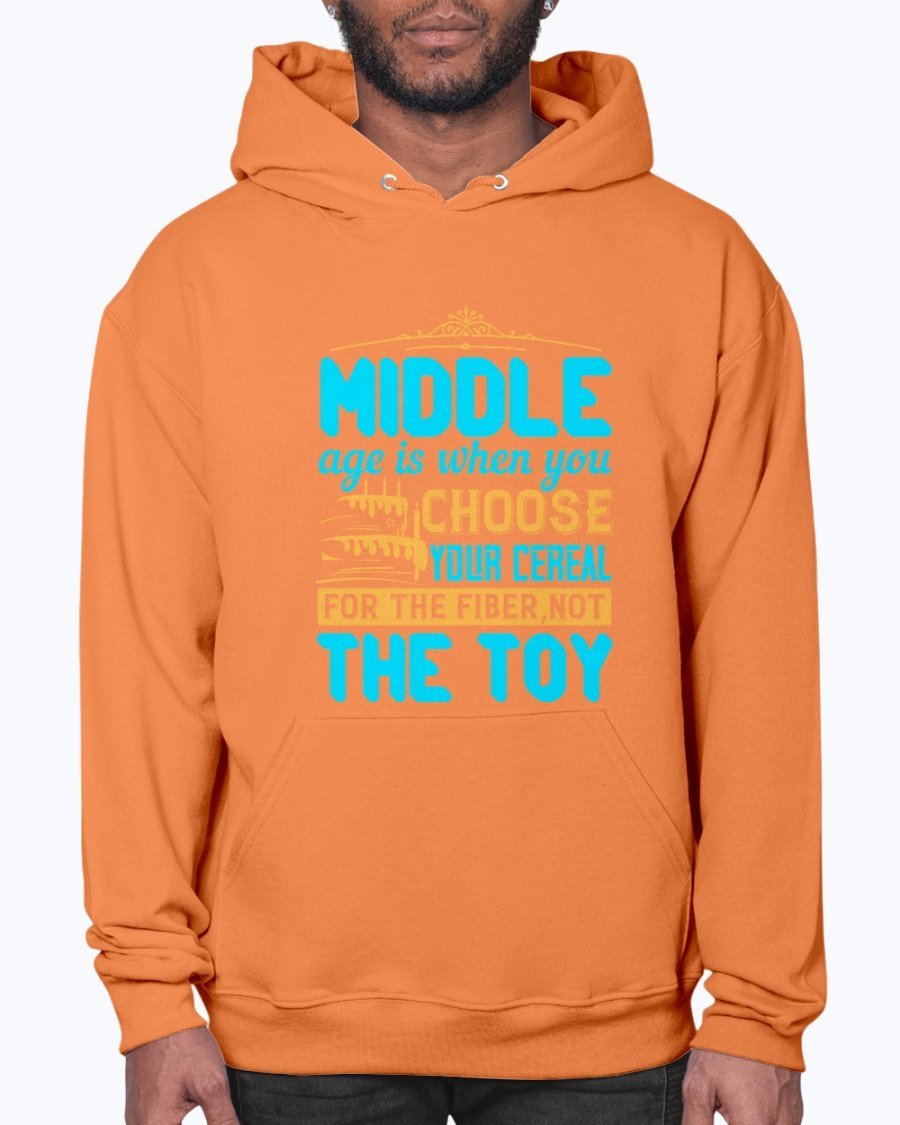 Cozy unisex hoodie featuring the phrase 'Middle age is when you choose your cereal for the fiber, not the toy' in a stylish design.