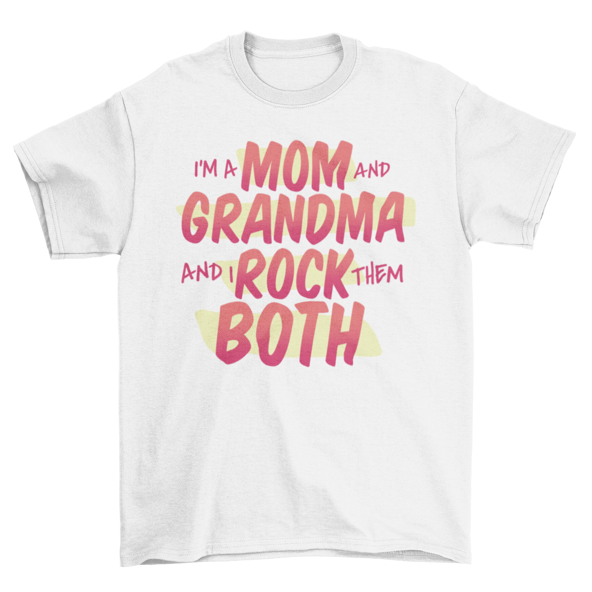 Mom and grandma lettering t-shirt featuring the quote 'I'm a mom and a grandma and I rock them both' in stylish typography.