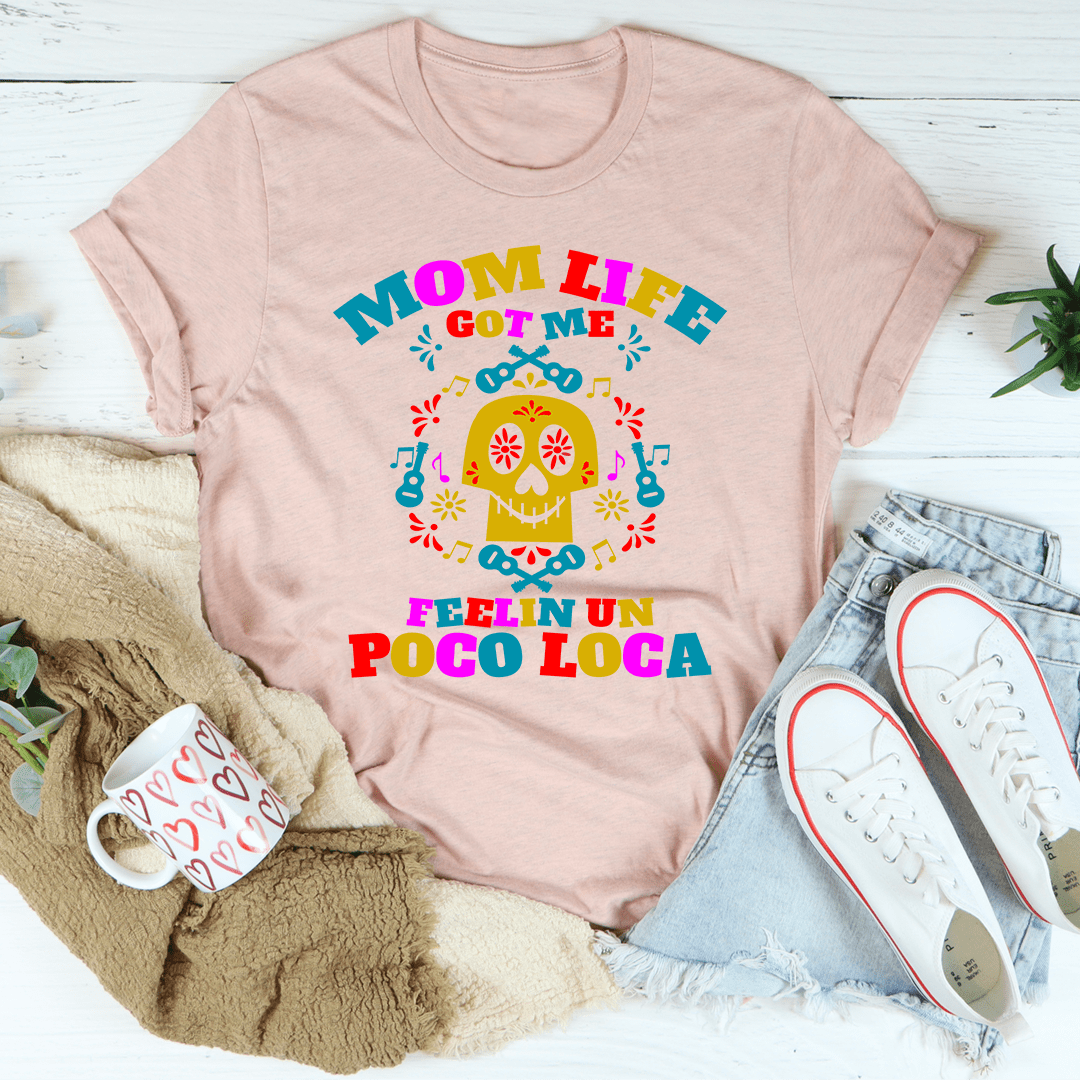 Mom Life Got Me Feeling T-Shirt in soft cotton, featuring double stitching for durability, available in various sizes.