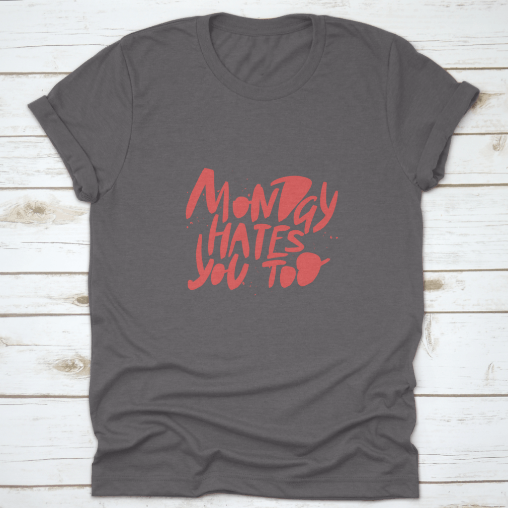 A comfortable Monday Hates You Too T-shirt made from 100% cotton, featuring a humorous design perfect for casual wear.