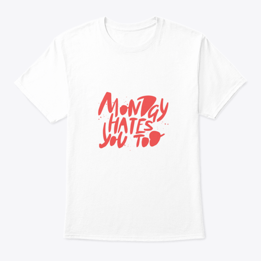 A comfortable Monday Hates You Too T-shirt made from 100% cotton, featuring a humorous design perfect for casual wear.