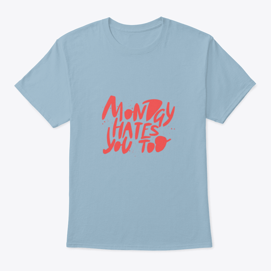 A comfortable Monday Hates You Too T-shirt made from 100% cotton, featuring a humorous design perfect for casual wear.