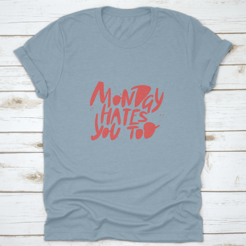 A comfortable Monday Hates You Too T-shirt made from 100% cotton, featuring a humorous design perfect for casual wear.