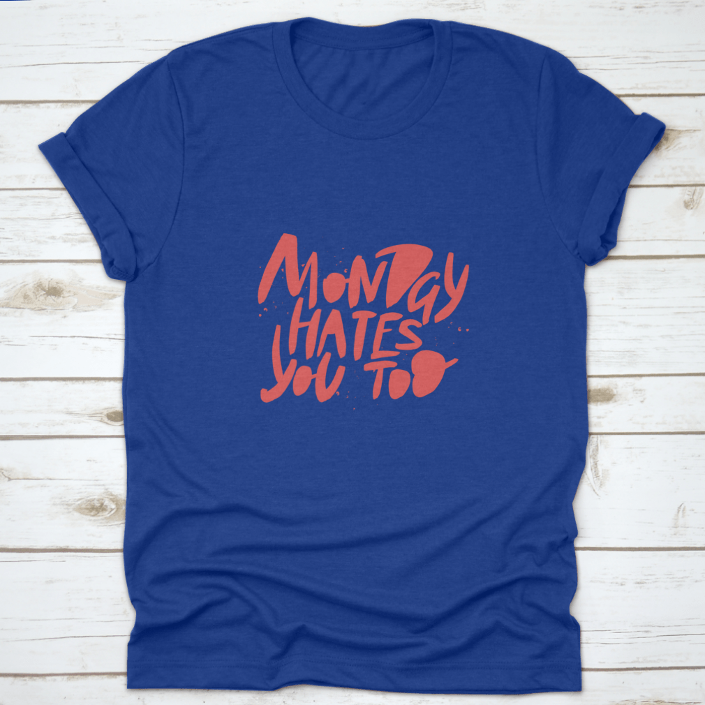 A comfortable Monday Hates You Too T-shirt made from 100% cotton, featuring a humorous design perfect for casual wear.