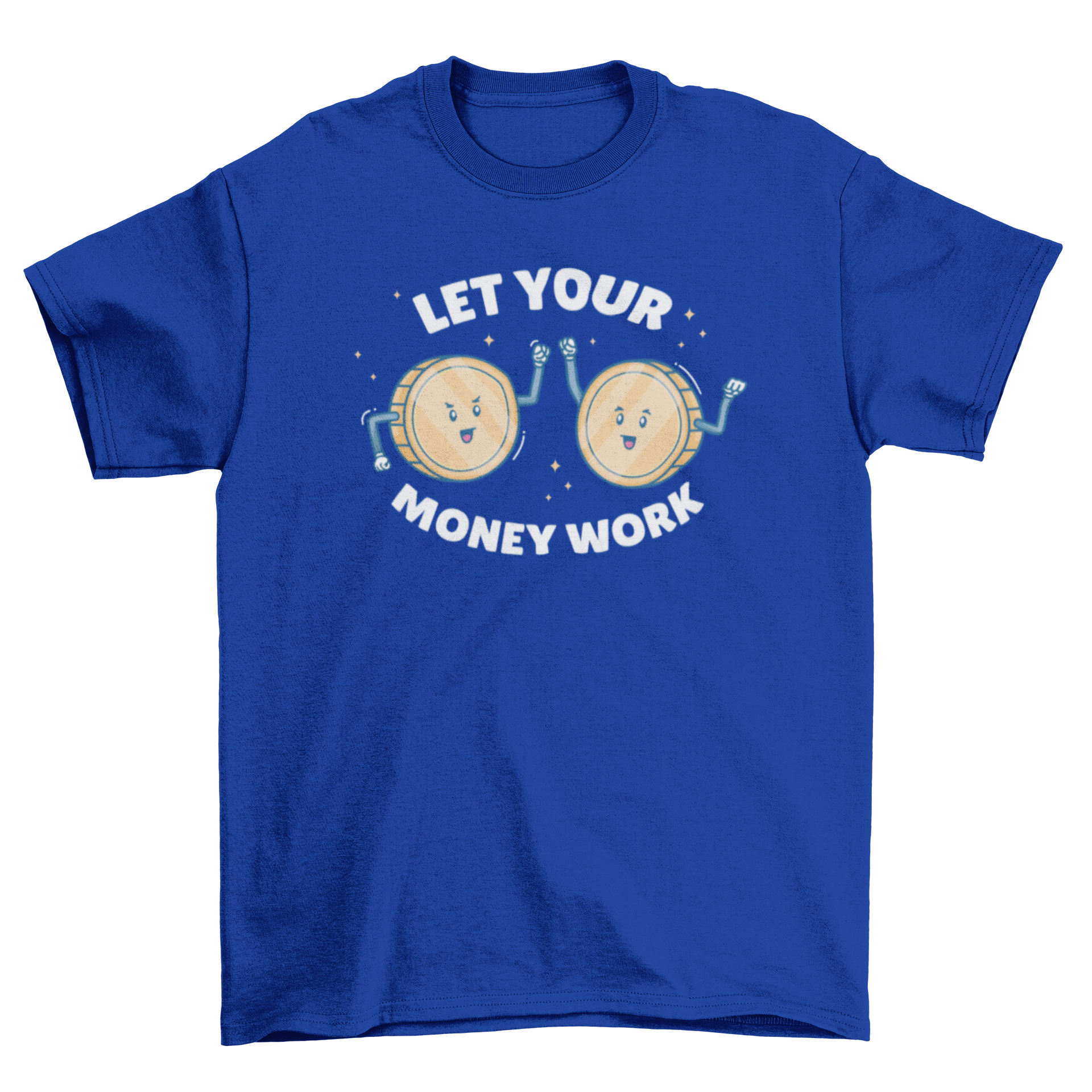 A vibrant t-shirt design featuring two cheerful coins and the quote 'Let your money work', symbolizing financial empowerment.