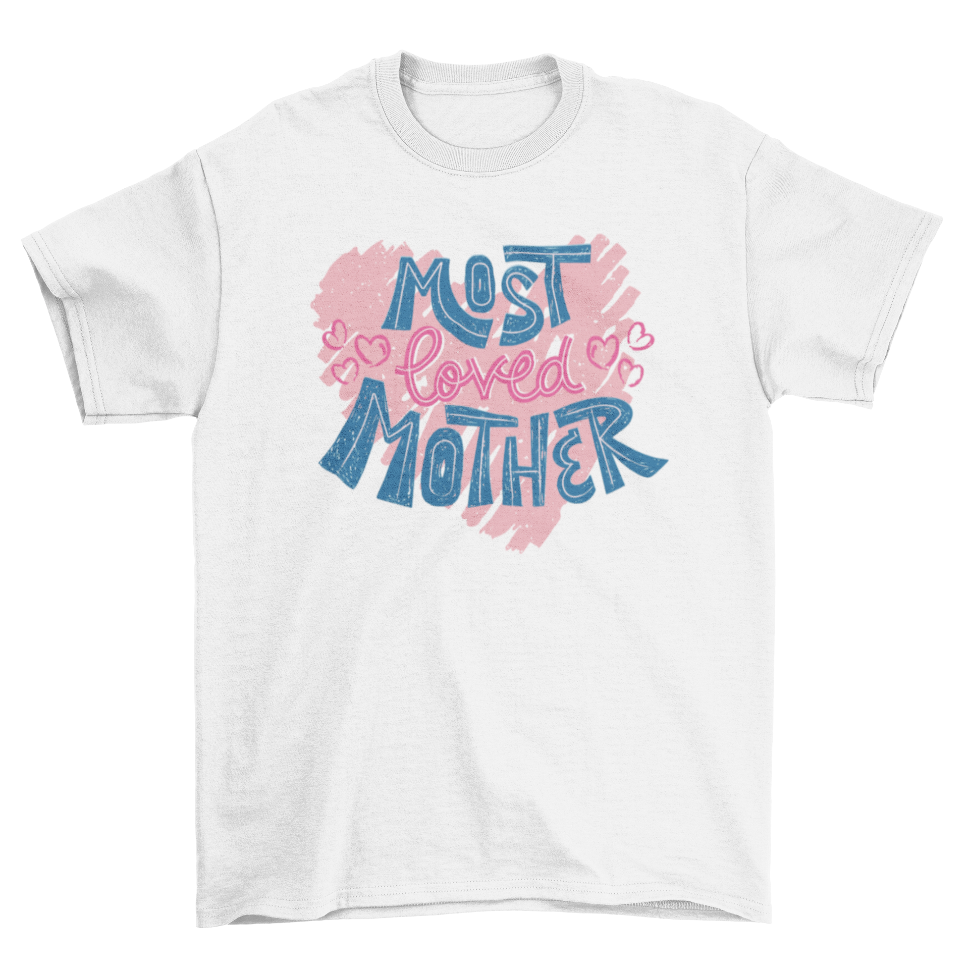 A stylish t-shirt featuring the quote 'Most Loved Mother' in elegant lettering, perfect for celebrating motherhood.