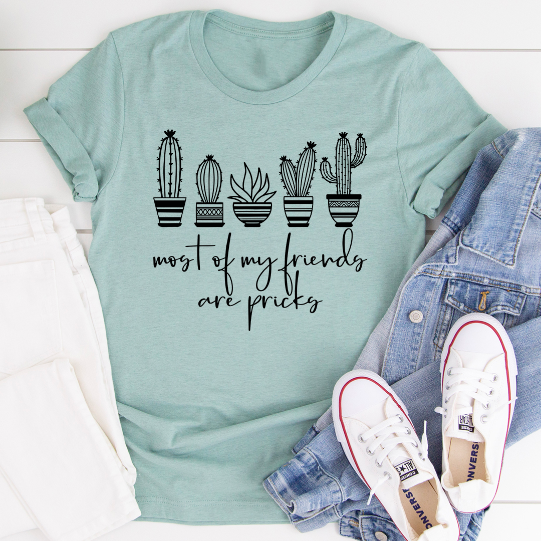 A humorous t-shirt featuring the phrase 'Most Of My Friends Are Pricks', made from soft cotton with double stitching.