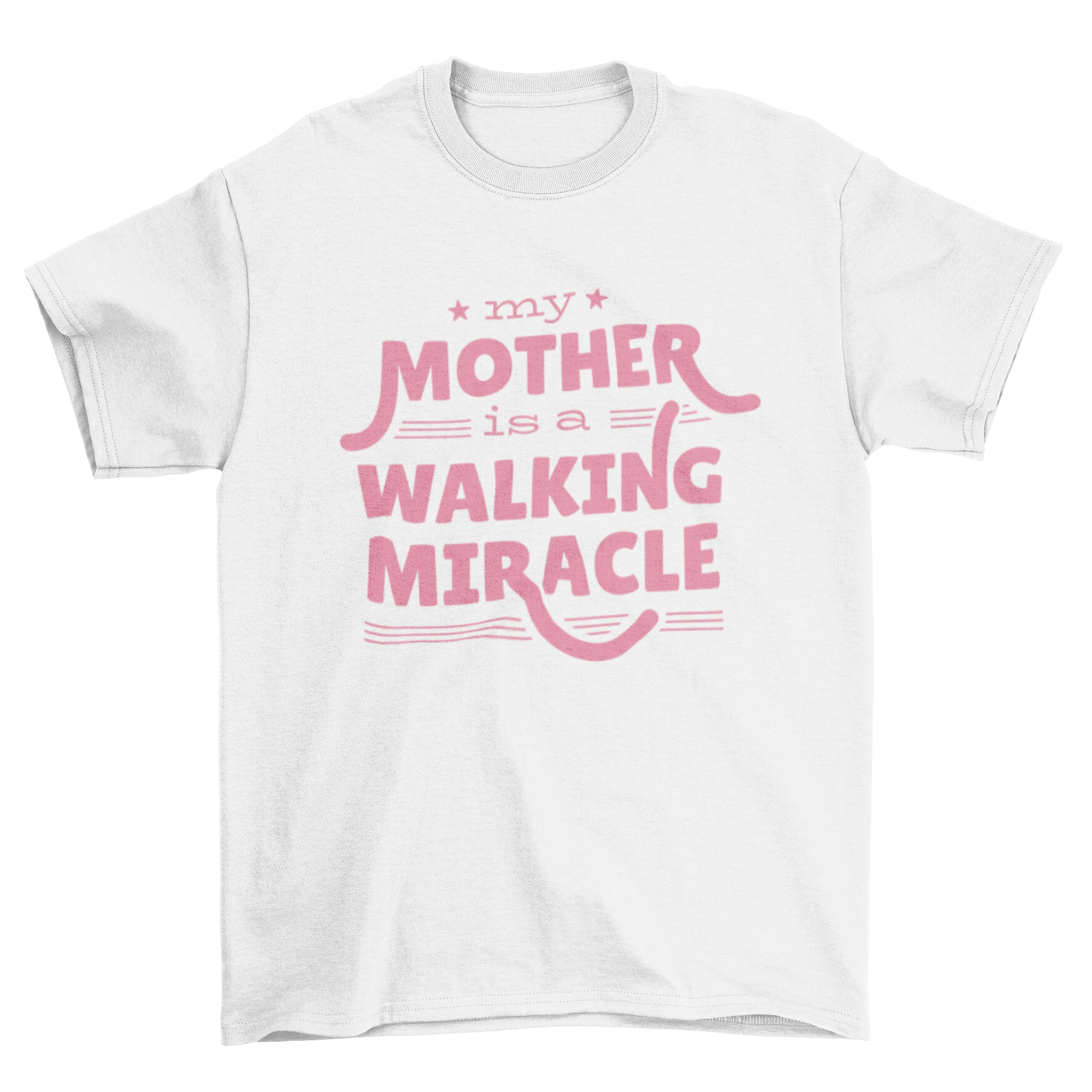 A stylish T-shirt featuring the quote 'My Mother is a Walking Miracle' designed for Mother's Day gifts.