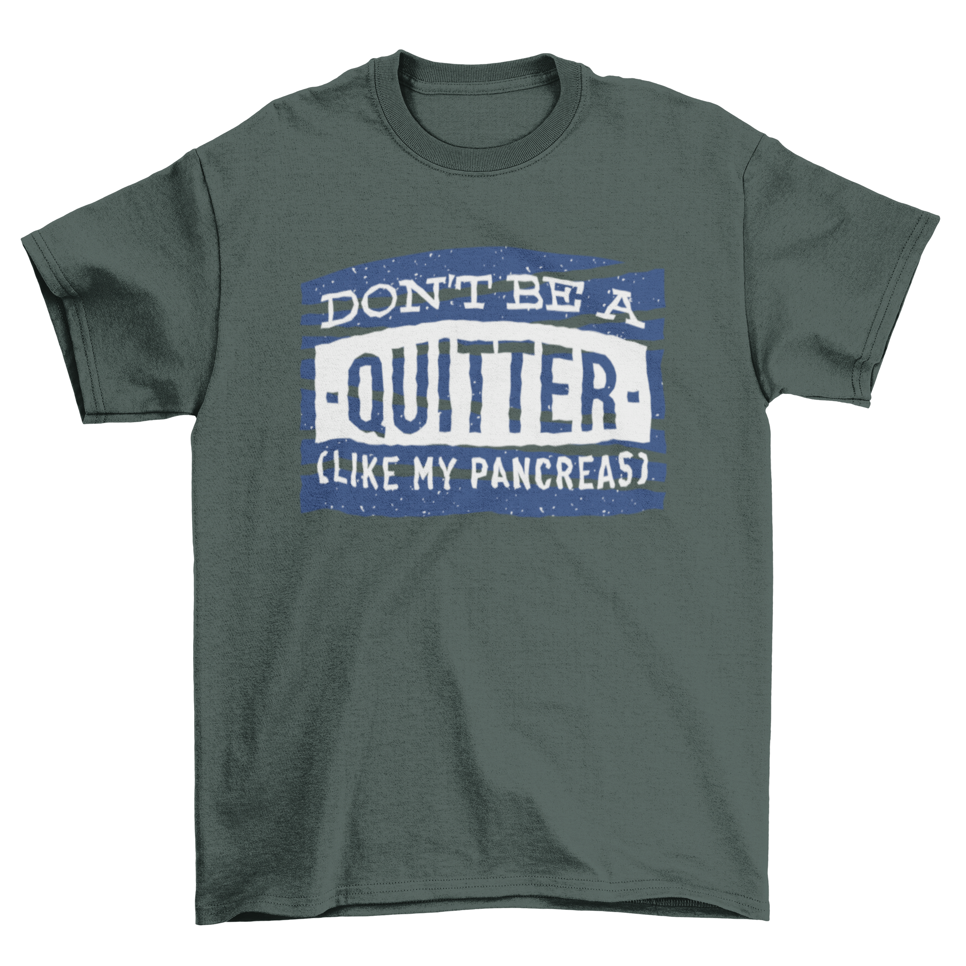 Motivational joke t-shirt featuring 'Don't be a quitter' quote and 'Like my pancreas' subtitle in a stylish design.