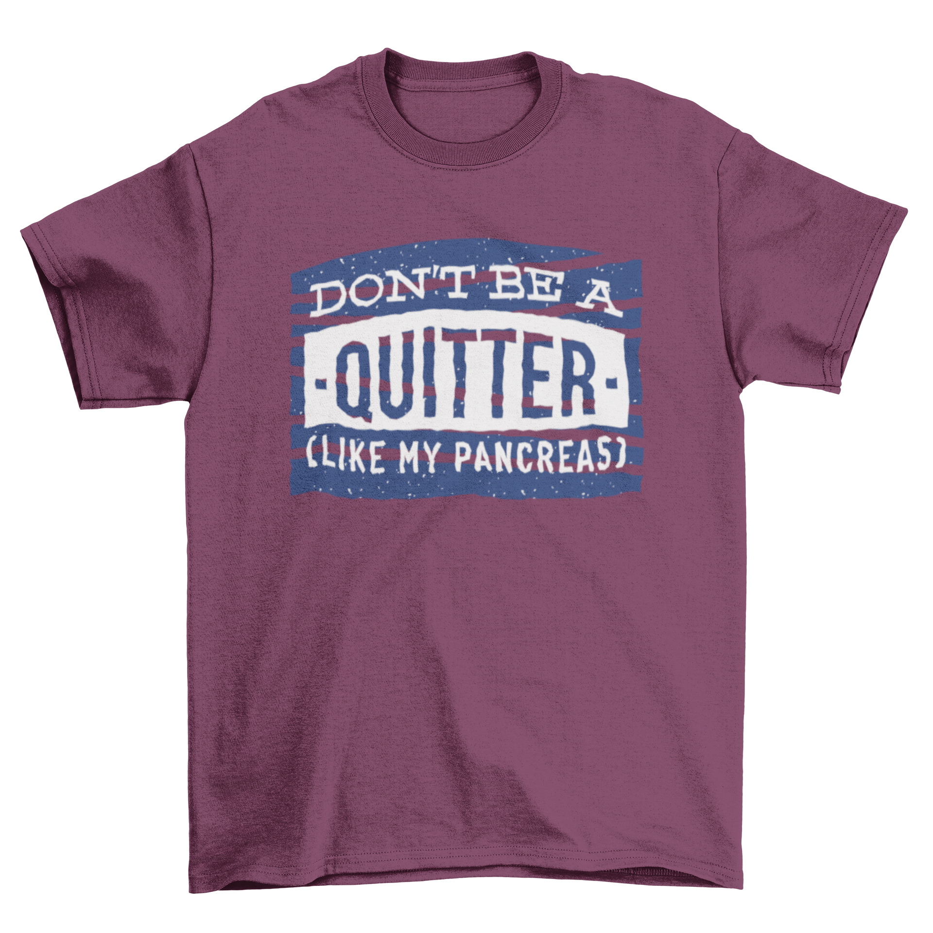 Motivational joke t-shirt featuring 'Don't be a quitter' quote and 'Like my pancreas' subtitle in a stylish design.