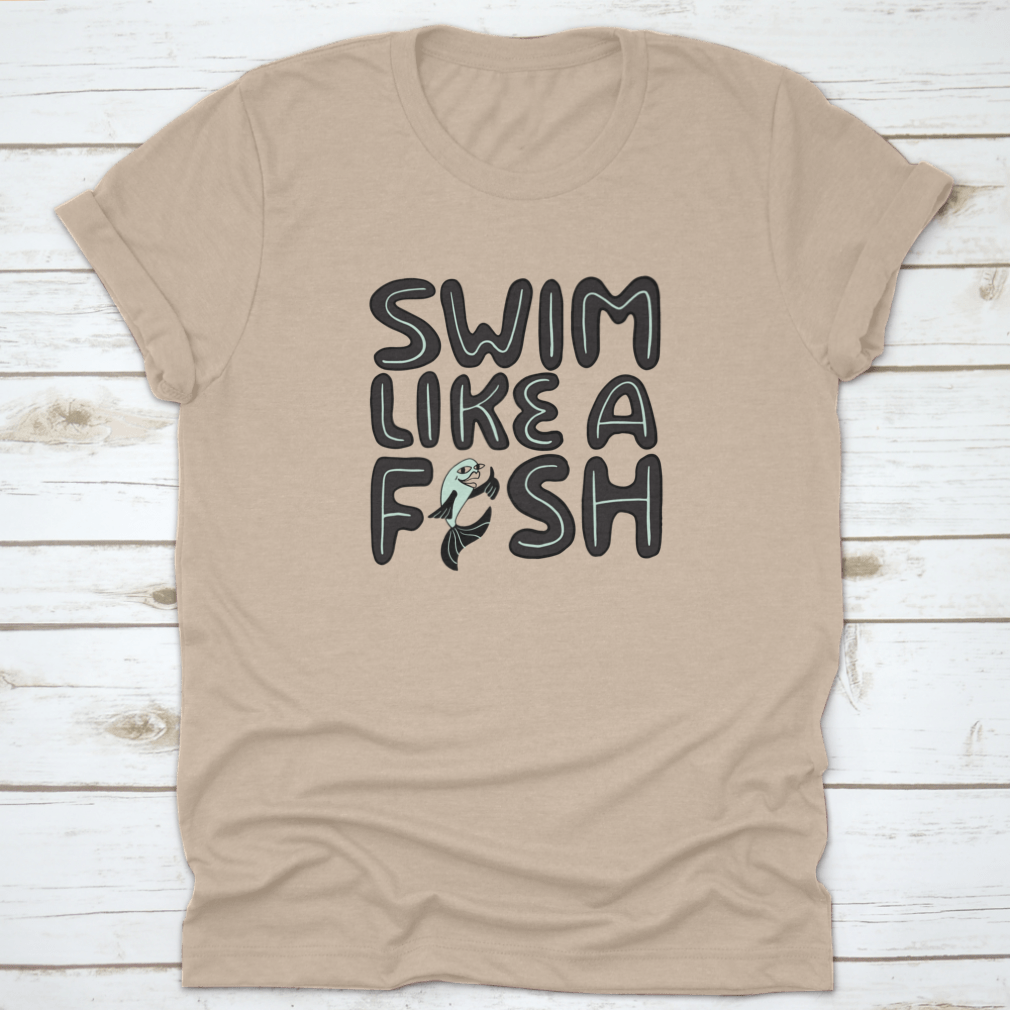 Motivational quotes apparel featuring 'Swim Like A Fish' design, made from soft cotton fabric, ideal for swimmers.