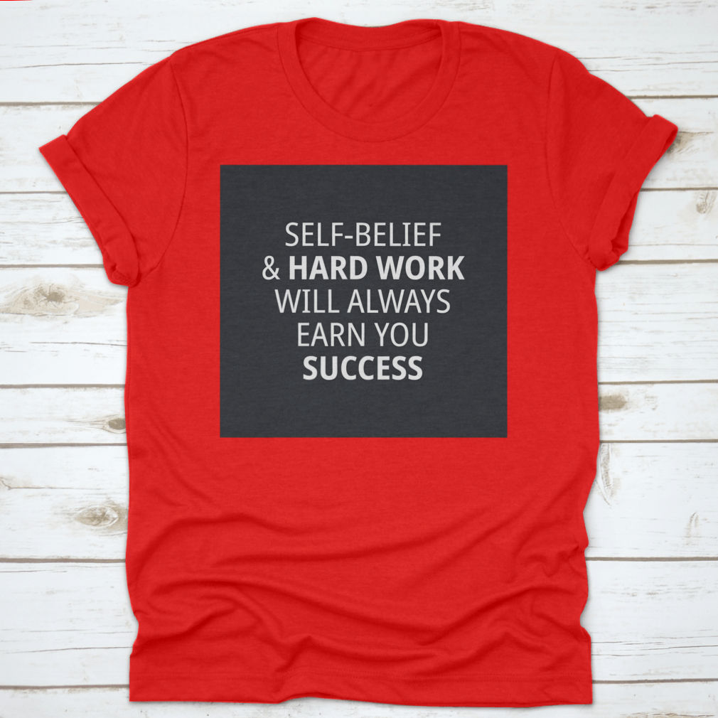 Motivational Quotes for Work shirt featuring 'Self-Belief & Hardwork Will' in a stylish font, made from high-quality cotton.