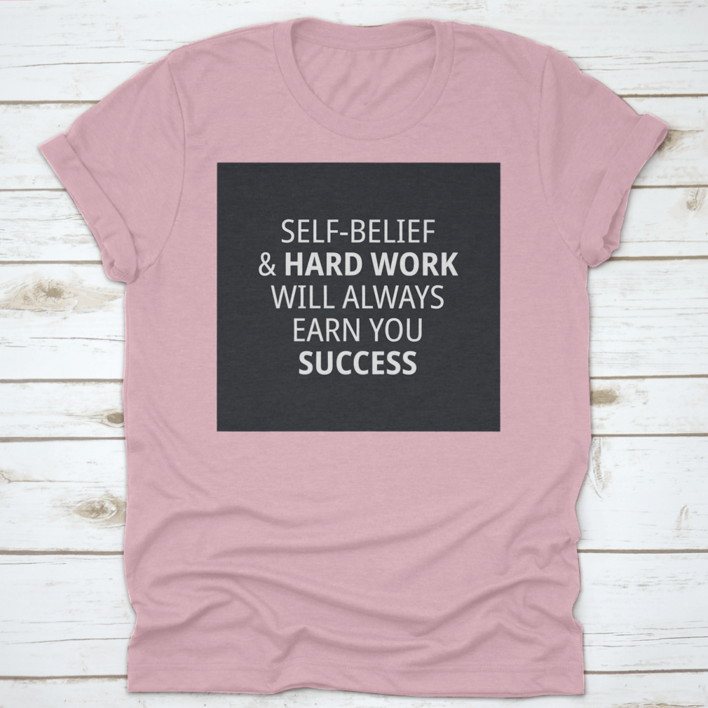 Motivational Quotes for Work shirt featuring 'Self-Belief & Hardwork Will' in a stylish font, made from high-quality cotton.