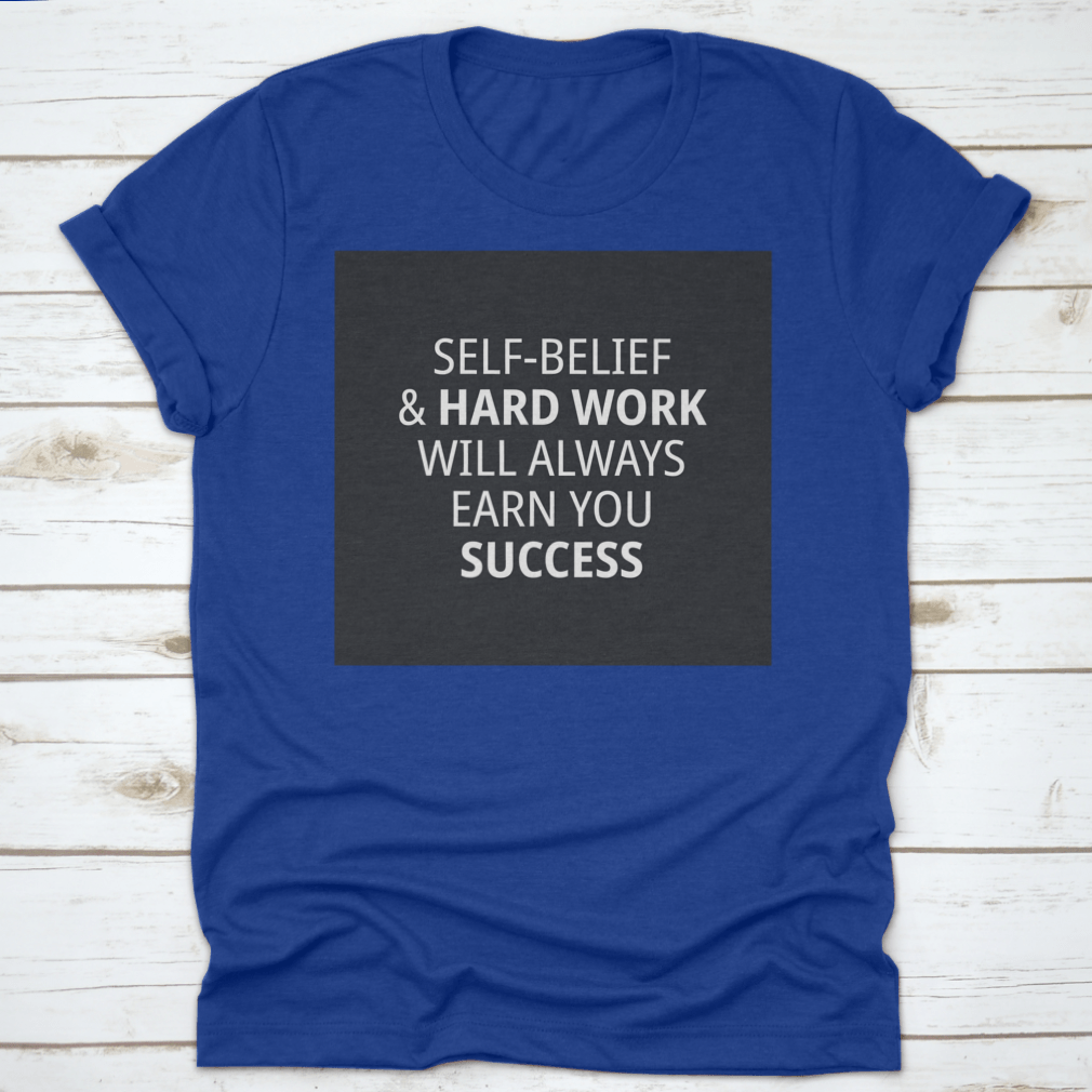 Motivational Quotes for Work shirt featuring 'Self-Belief & Hardwork Will' in a stylish font, made from high-quality cotton.