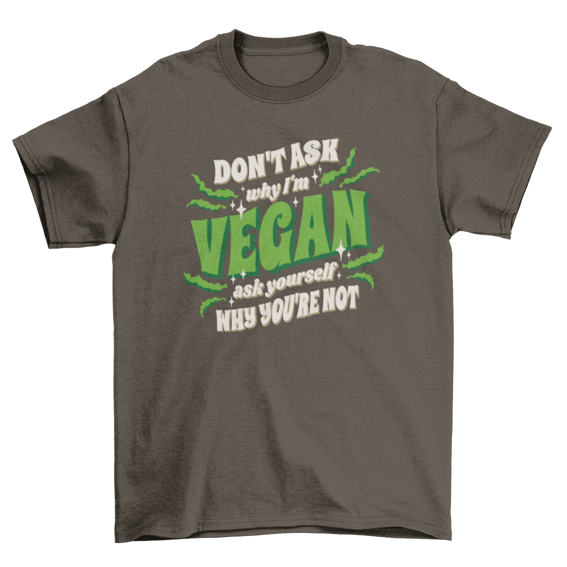 Motivational vegan quote t-shirt featuring the quote 'Don't ask why I'm vegan, ask yourself why you're not' in a stylish design.