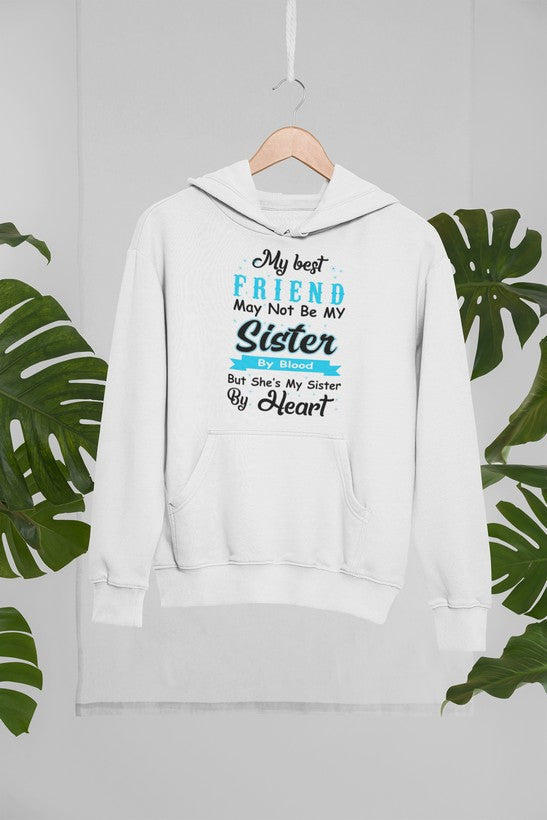 Cozy hoodie featuring the phrase 'My Best Friend May Not Be My Sister But', designed with a unique artistic touch.