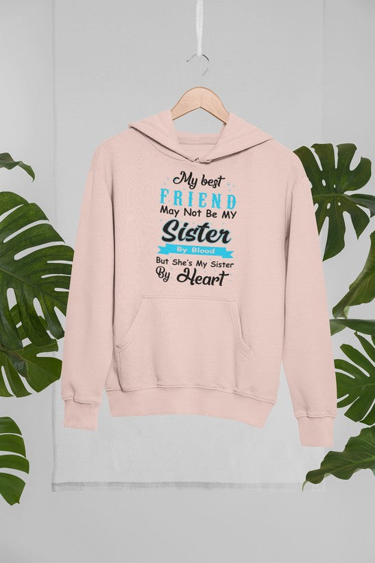 Cozy hoodie featuring the phrase 'My Best Friend May Not Be My Sister But', designed with a unique artistic touch.