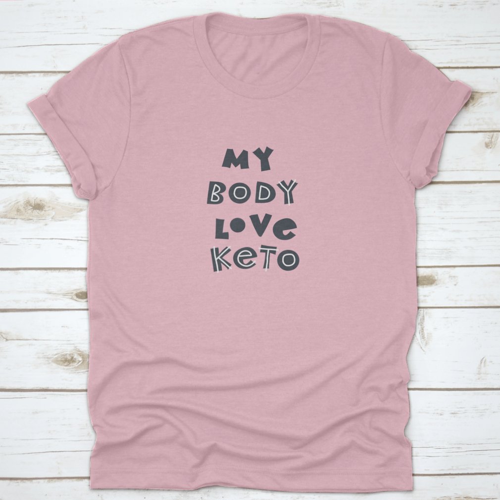 My Body Love Keto t-shirt featuring hand-drawn sloppy lettering in Scandinavian style, made from soft cotton fabric.