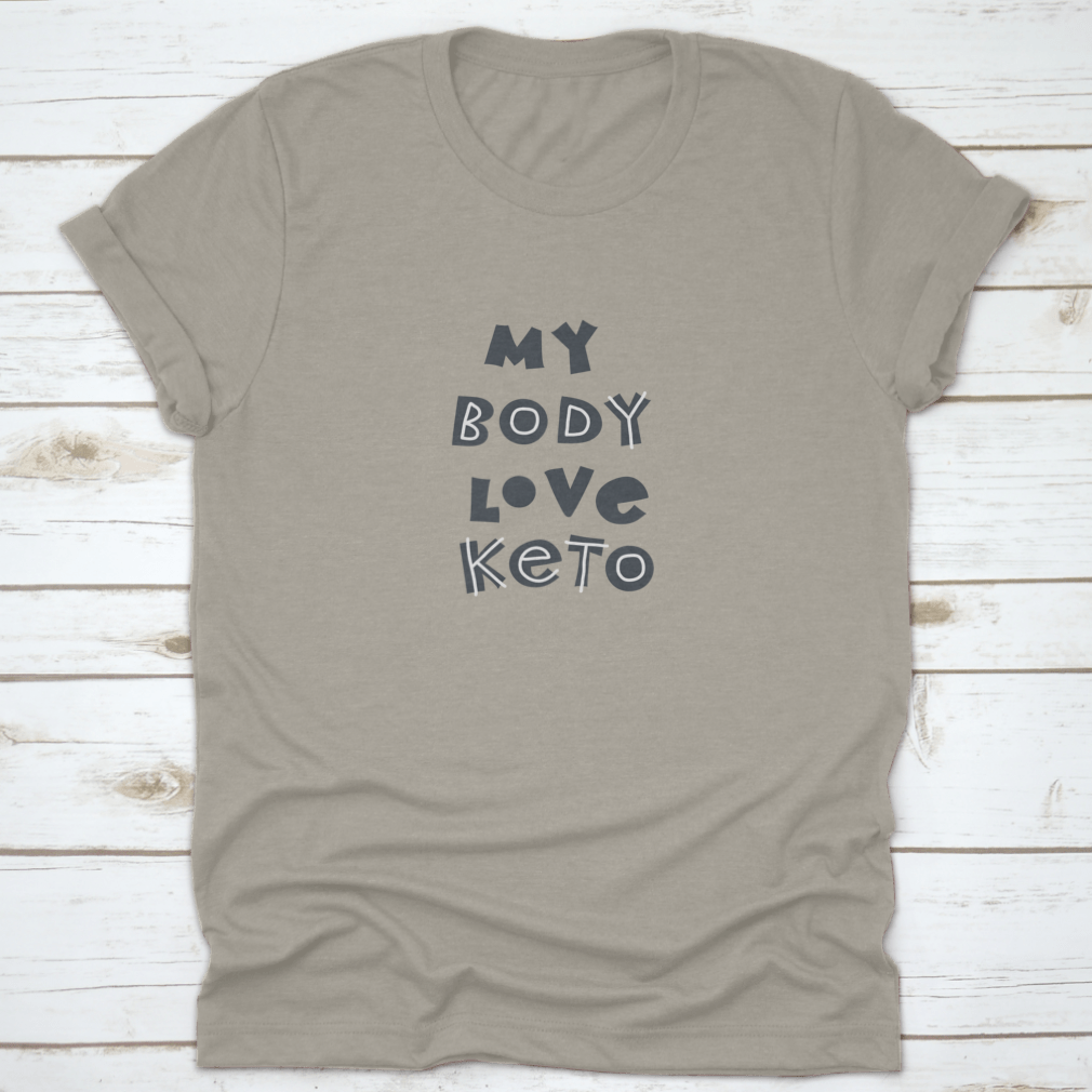 My Body Love Keto t-shirt featuring hand-drawn sloppy lettering in Scandinavian style, made from soft cotton fabric.