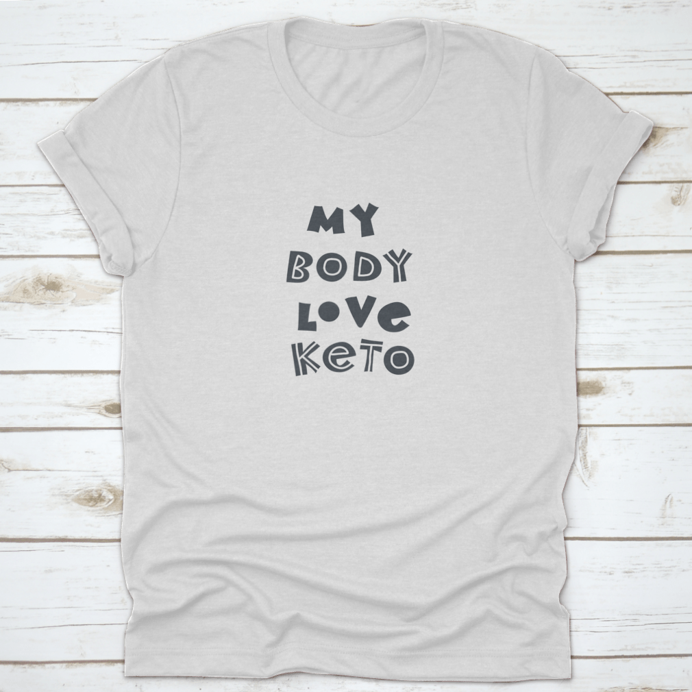 My Body Love Keto t-shirt featuring hand-drawn sloppy lettering in Scandinavian style, made from soft cotton fabric.