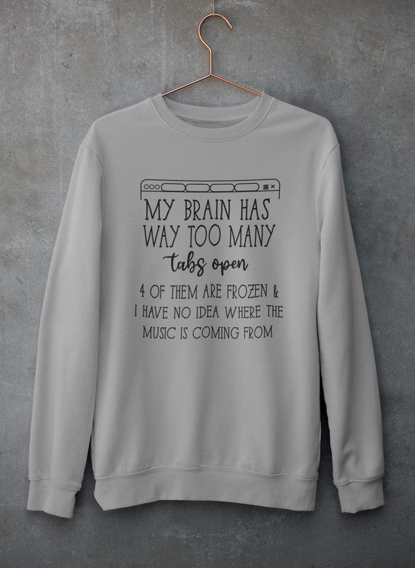 My Brain Has Way Too Many Tabs Open Tee Sweat Shirt featuring a unique design, soft fleece material, and adjustable cuffs for comfort.