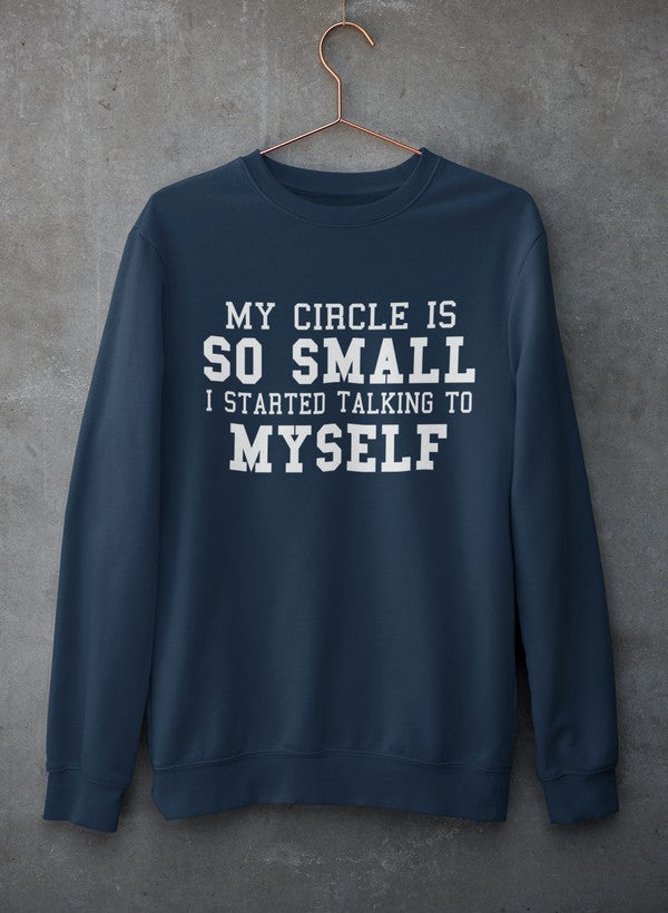 My Circle Is So Small Sweat Shirt featuring a unique artistic design, made from soft cotton/poly fleece blend with adjustable cuffs.