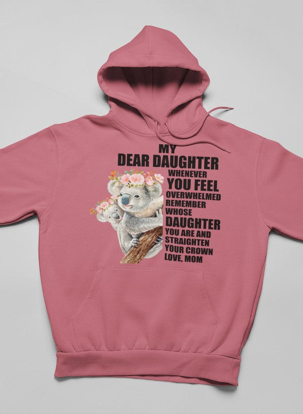 My Dear Daughter Whenever Hoodie featuring a cozy design with adjustable hood and banded cuffs, perfect for warmth and style.