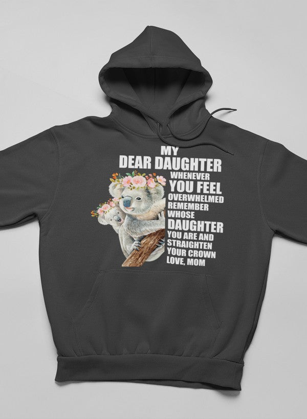 My Dear Daughter Whenever Hoodie featuring a cozy design with adjustable hood and banded cuffs, perfect for warmth and style.