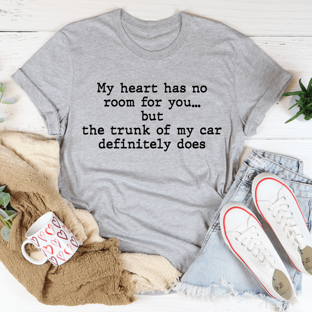 My Heart Has No Room For You T-Shirt, featuring a unique design on a soft cotton fabric, perfect for casual wear.