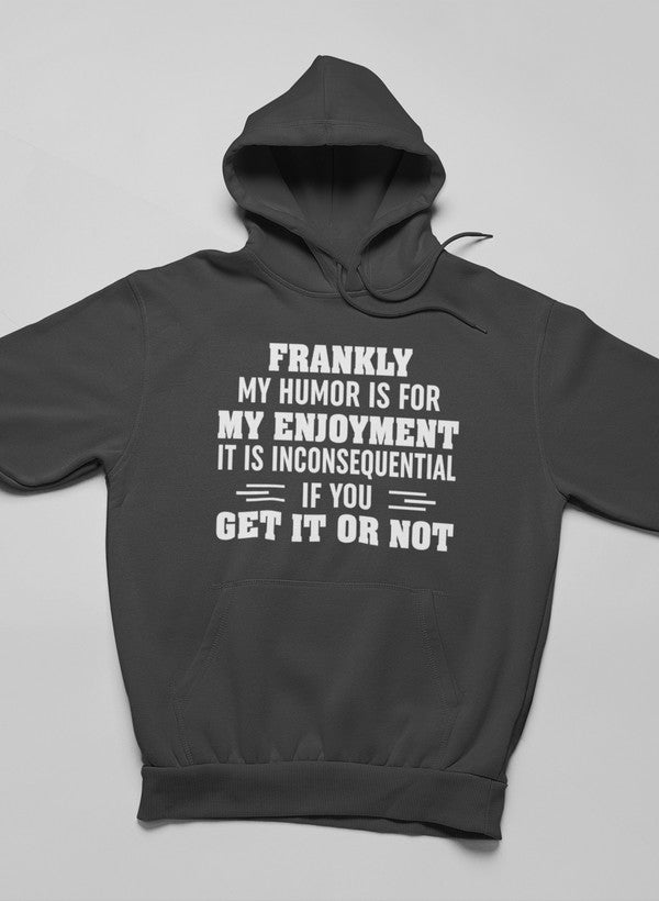 My Humor Is For My Enjoyment Hoodie featuring a unique design by top artists, made from a cozy cotton/poly fleece blend.