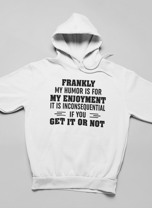 My Humor Is For My Enjoyment Hoodie featuring a unique design by top artists, made from a cozy cotton/poly fleece blend.