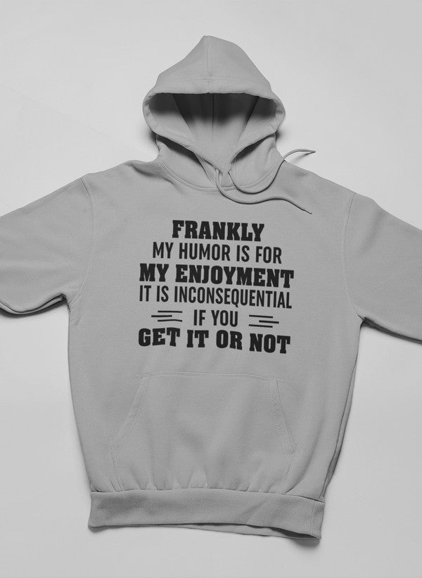 My Humor Is For My Enjoyment Hoodie featuring a unique design by top artists, made from a cozy cotton/poly fleece blend.