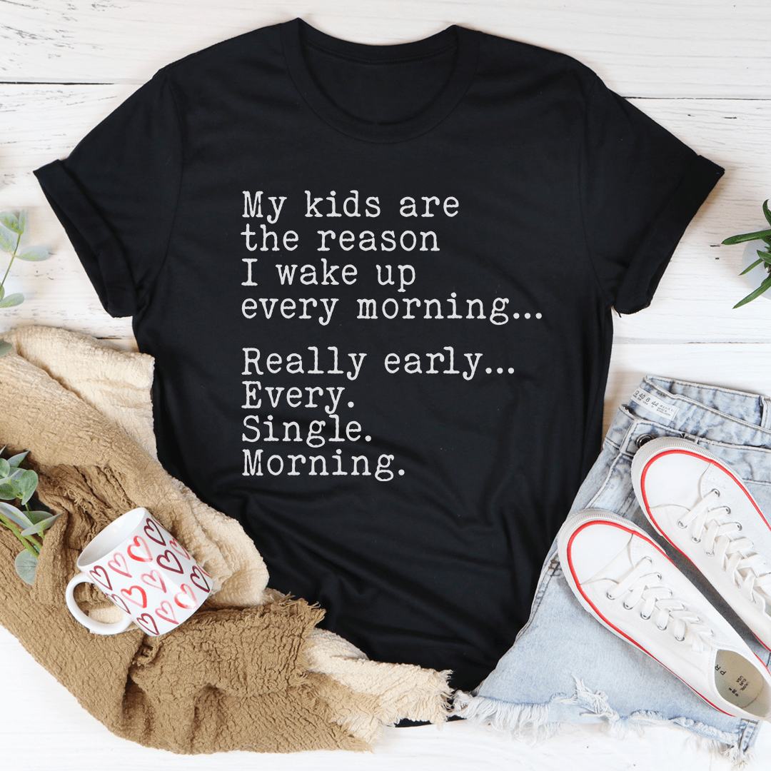 A comfortable and stylish t-shirt featuring the phrase 'My Kids Are The Reason I Wake Up Every Morning', made from soft cotton.