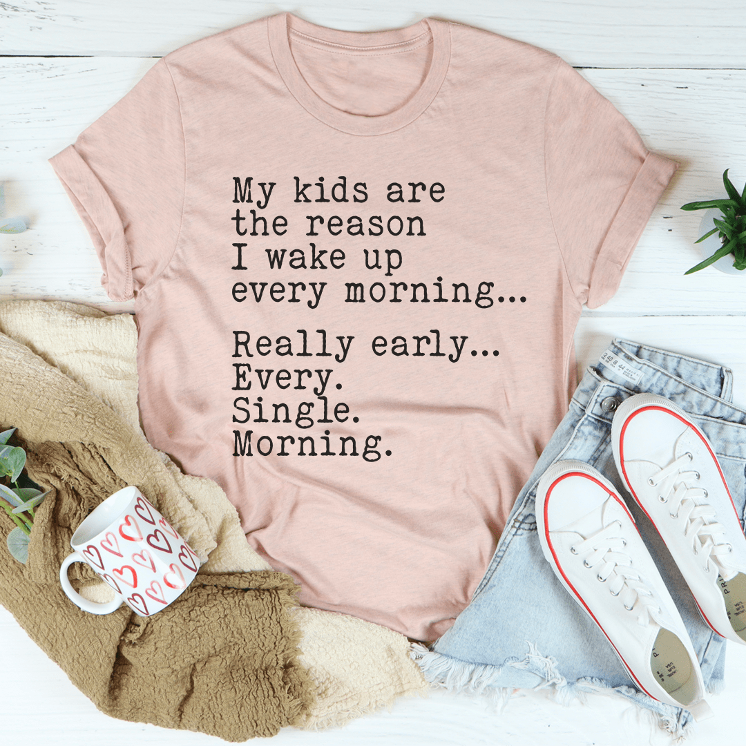 A comfortable and stylish t-shirt featuring the phrase 'My Kids Are The Reason I Wake Up Every Morning', made from soft cotton.