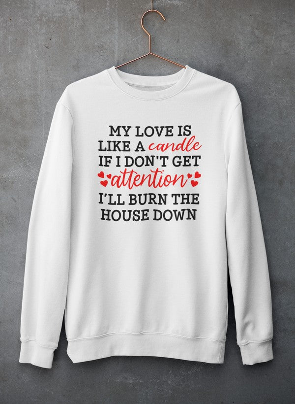 Cozy My Love Is Like A Candle Sweat Shirt featuring a unique artistic design, perfect for casual wear.