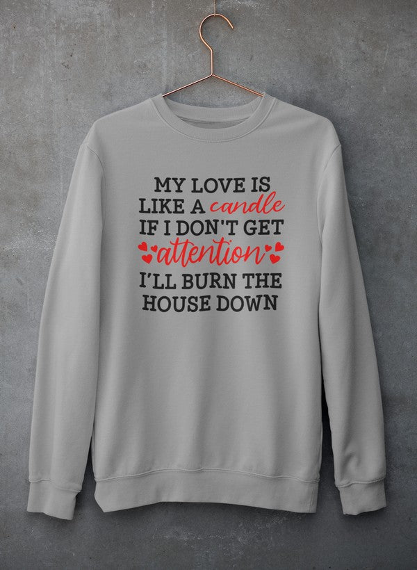 Cozy My Love Is Like A Candle Sweat Shirt featuring a unique artistic design, perfect for casual wear.