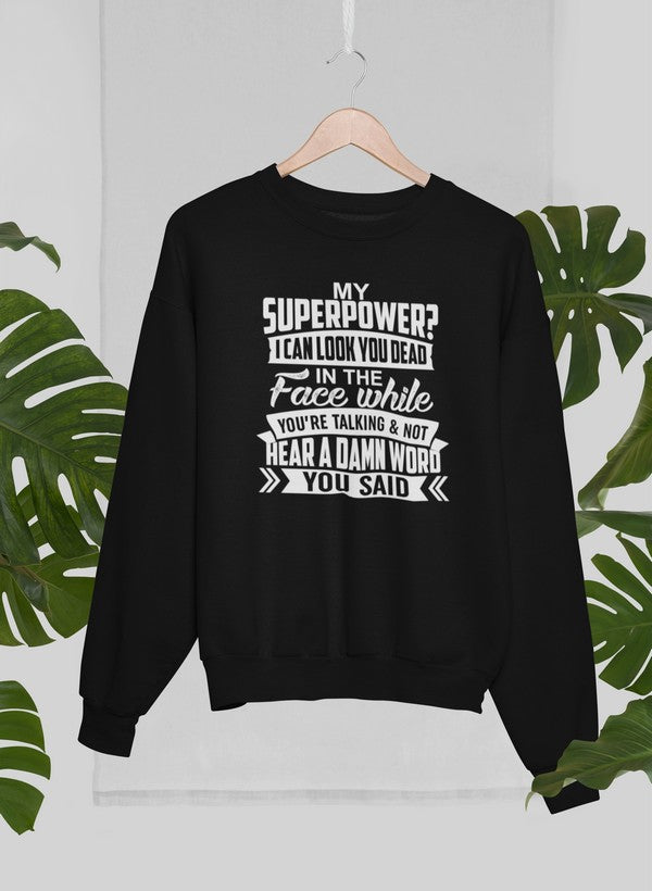 My Superpower Sweat Shirt featuring unique designs by top artists, made from soft cotton/poly fleece blend.