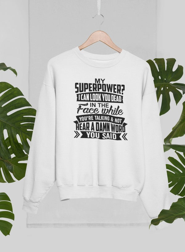 My Superpower Sweat Shirt featuring unique designs by top artists, made from soft cotton/poly fleece blend.