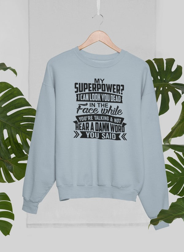 My Superpower Sweat Shirt featuring unique designs by top artists, made from soft cotton/poly fleece blend.