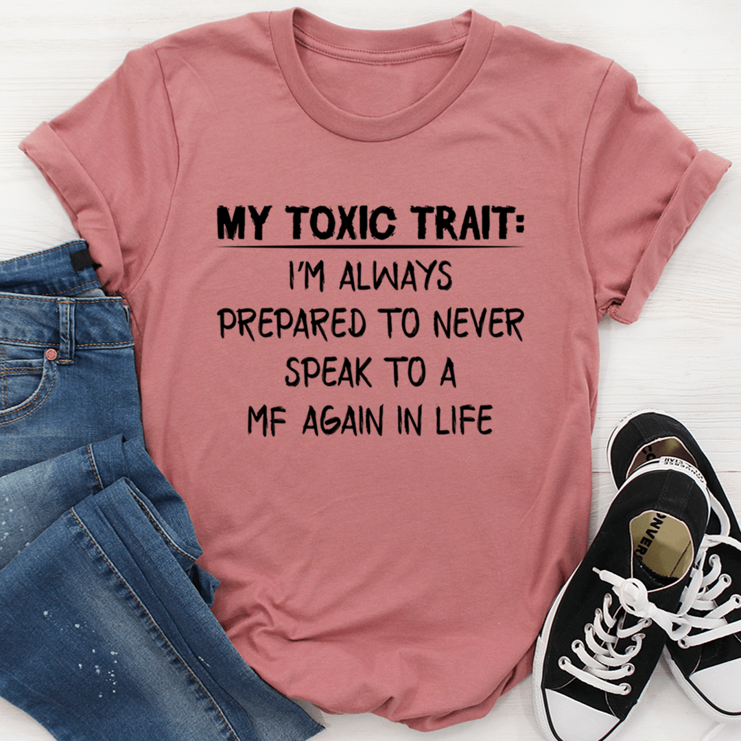 My Toxic Trait T-Shirt made from soft ring-spun cotton, featuring double stitching for durability and a stylish design.