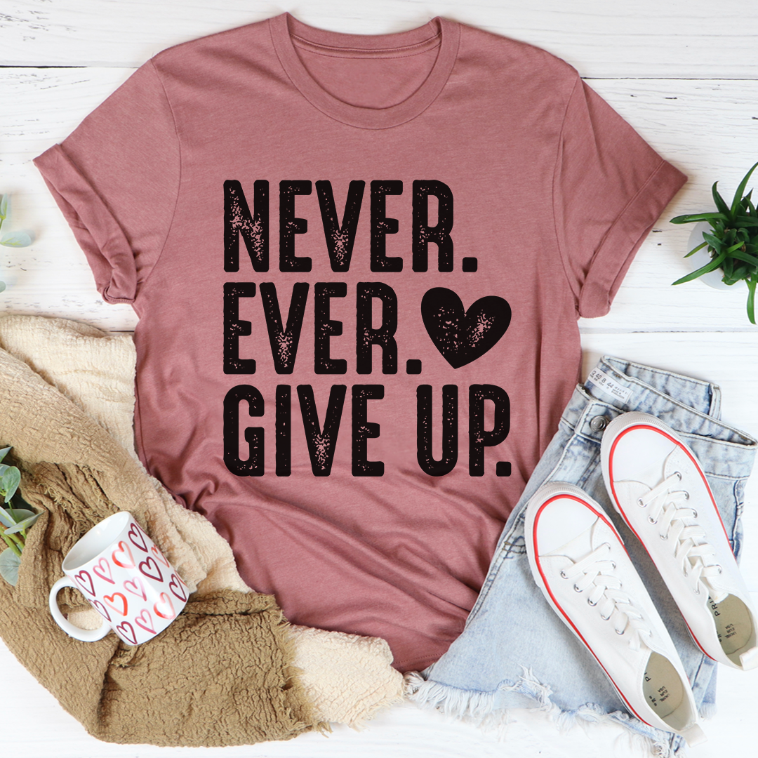 Never Ever Give Up T-Shirt made of soft ring-spun cotton with double stitching for durability, featuring a motivational print.