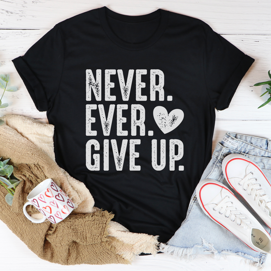 Never Ever Give Up T-Shirt made of soft ring-spun cotton with double stitching for durability, featuring a motivational print.