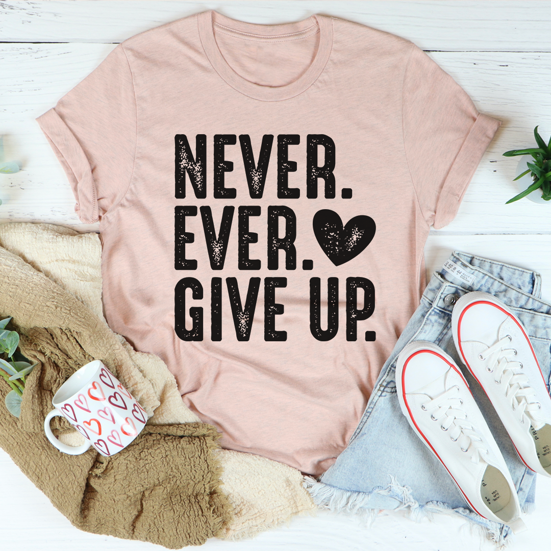 Never Ever Give Up T-Shirt made of soft ring-spun cotton with double stitching for durability, featuring a motivational print.