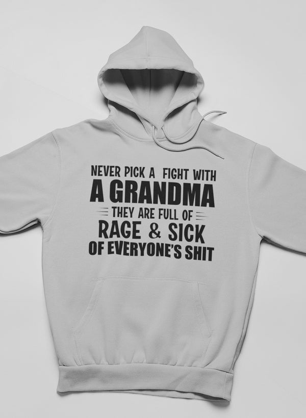 A cozy hoodie featuring the phrase 'Never Pick A Fight With A Grandma', designed for comfort and style.