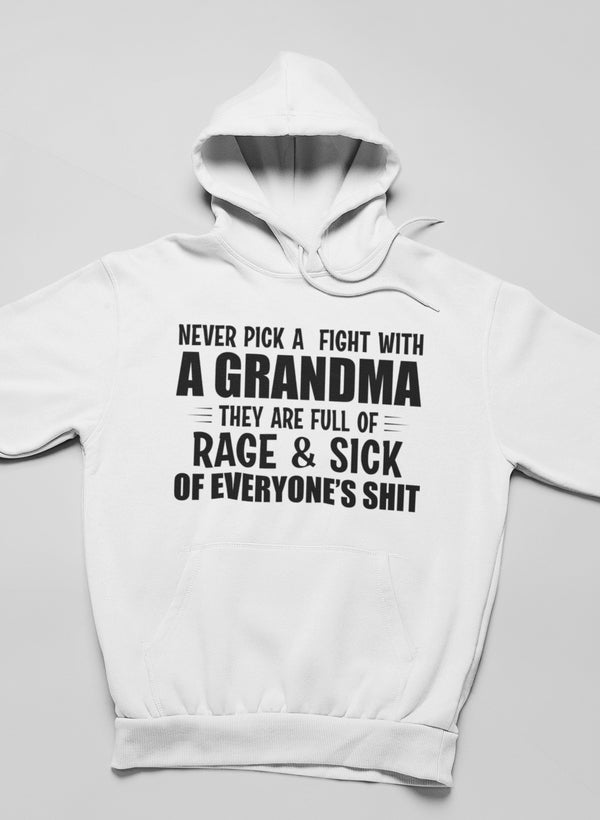 A cozy hoodie featuring the phrase 'Never Pick A Fight With A Grandma', designed for comfort and style.