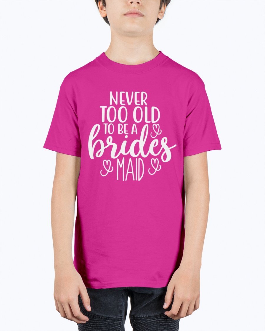 Unisex youth tee featuring 'Never too Old to be a Bridesmaid' design, perfect for bridal parties and weddings.