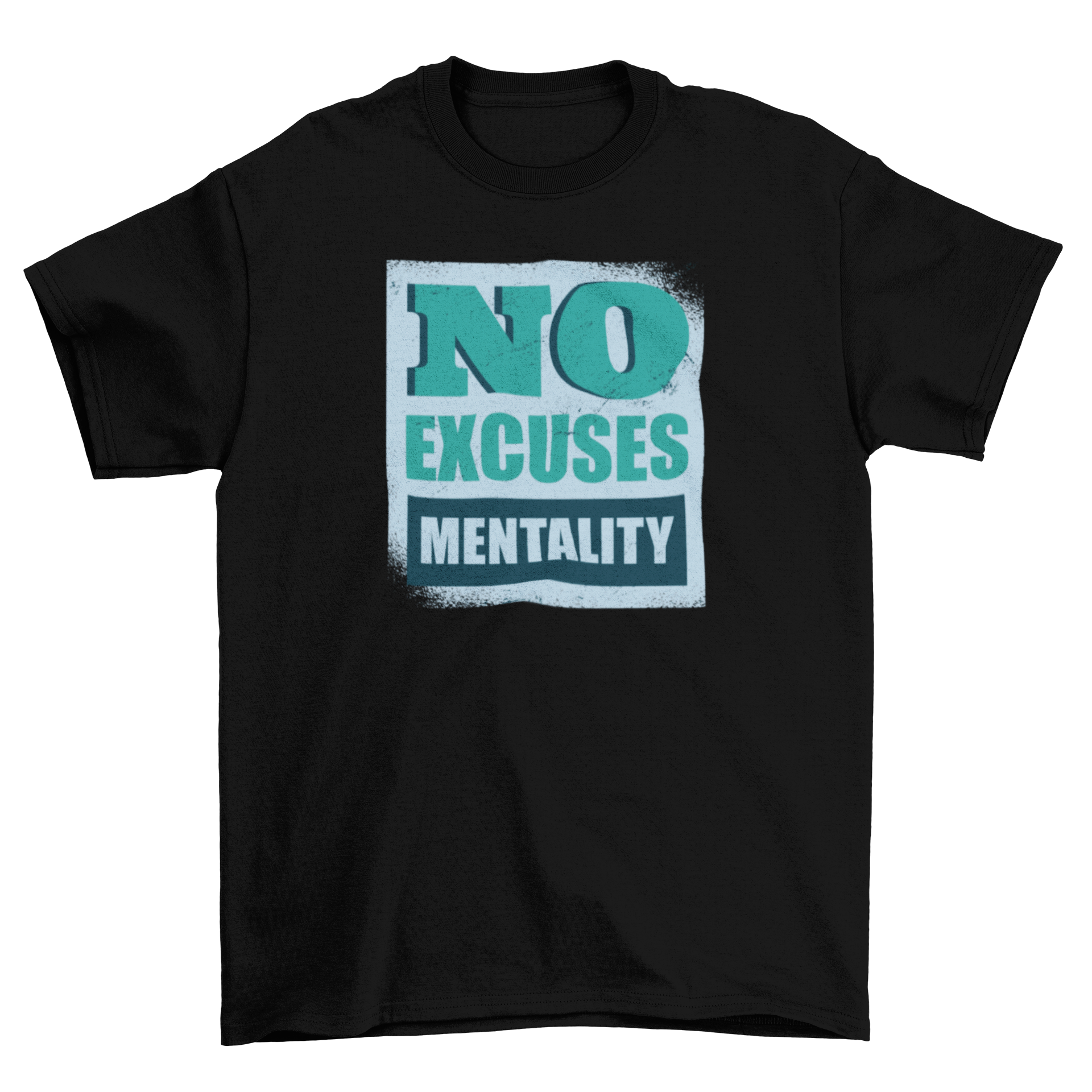 A stylish t-shirt featuring the quote 'No excuses mentality' in bold lettering, perfect for motivation.