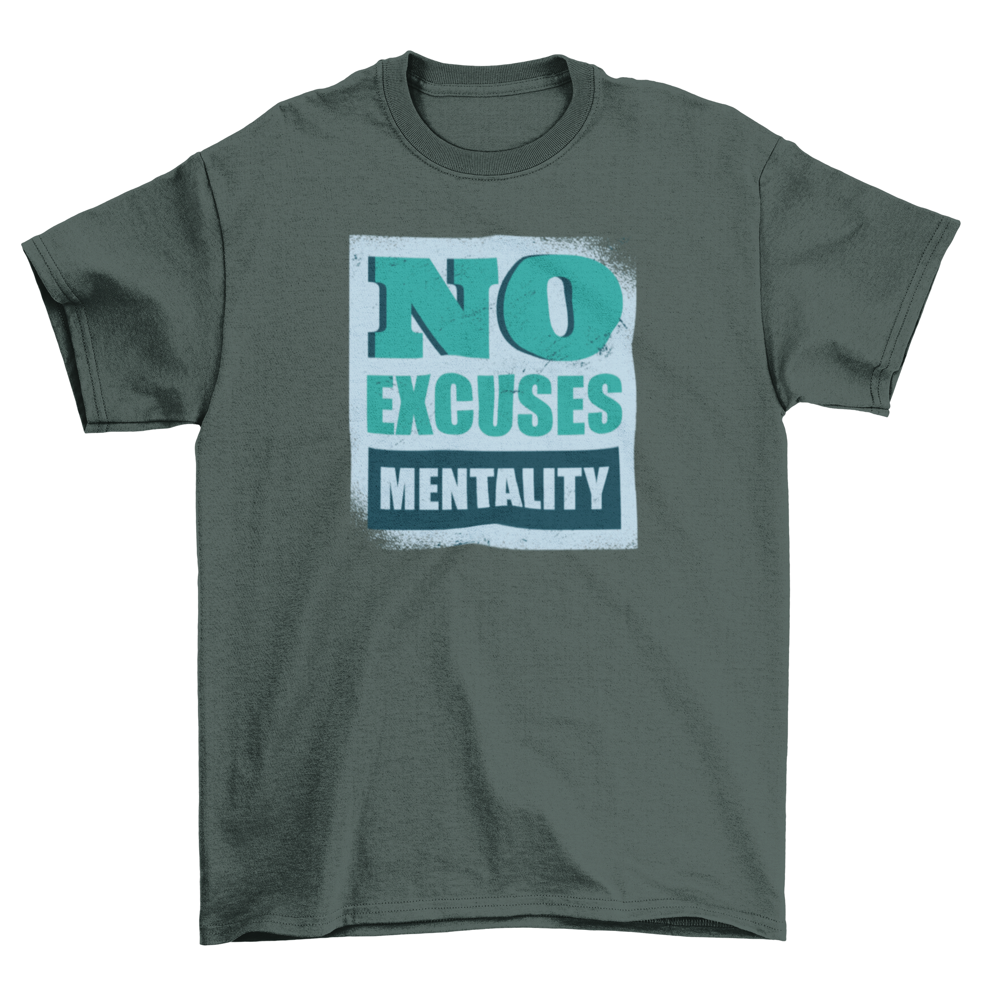 A stylish t-shirt featuring the quote 'No excuses mentality' in bold lettering, perfect for motivation.