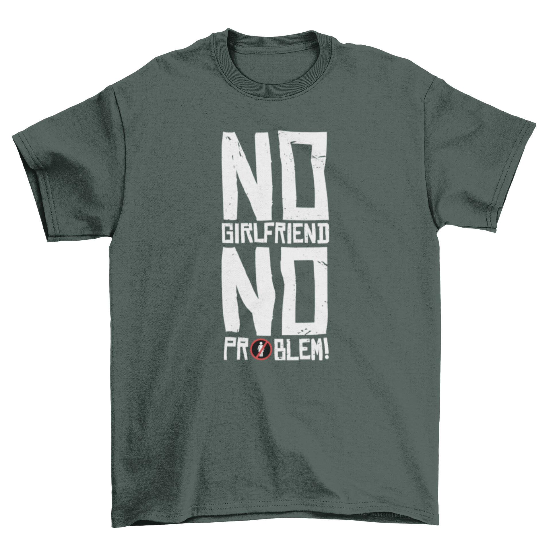 A plain t-shirt featuring the quote 'No Girlfriend No Problem!' in bold letters, perfect for casual wear.